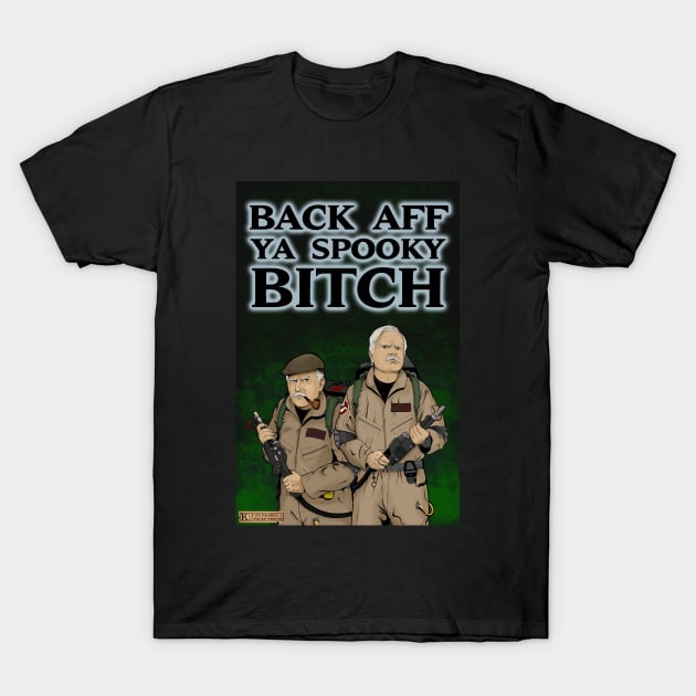 Back Aff Ya Spooky Bitch T-Shirt by kyohazard